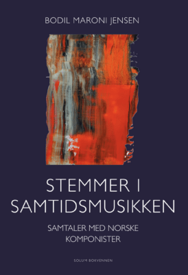 Stemmer i samtidsmusikken. Samtaler med norske komponister. Av Bodil Maroni Jensen. Utgitt på Solum Bokvennen 2024